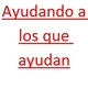 Ayudando%20a%20los%20que%20ayudan